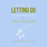 Art Of Letting Go Coaching Session & Meditations, An