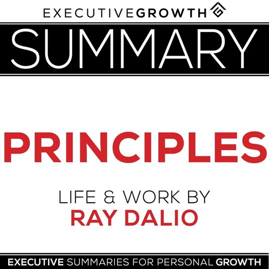 Summary: Principles – Life and Work by Ray Dalio