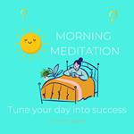 Morning Meditation Tune your day into success