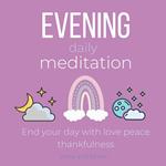 Evening Daily Meditation End your day with love peace thankfulness