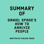 Summary of Daniel Spade's How To Analyze People