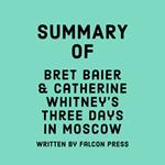 Summary of Bret Baier and Catherine Whitney’s Three Days in Moscow