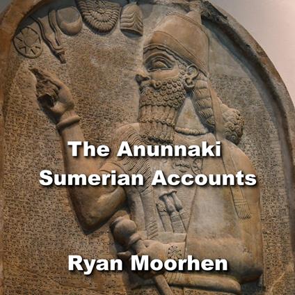 Anunnaki Sumerian Accounts, The