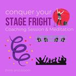 Conquer your stage fright Coaching session & meditations