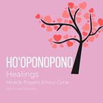 Ho'oponopono Healings Miracle Prayers 8 hour Cycle