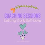 Coaching Sessions Letting Go & Self-Love