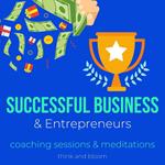 Successful Business & Entrepreneurs Coaching sessions & meditations