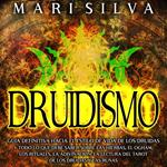 Druidismo: Guía Definitiva hacia el Estilo de Vida de los Druidas y Todo lo que Debe Saber sobre las Hierbas, el Ogham, los Rituales, la Adivinación, la Lectura del Tarot de los Druidas y las Runas