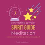 Connecting to Your Spirit Guide Meditation - receive insights guidance support