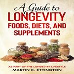 Guide to Longevity Foods, Diets, and Supplements, A