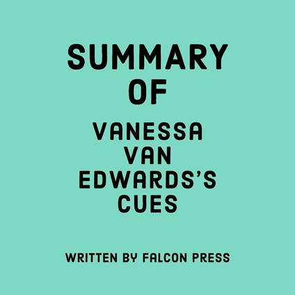 Summary of Vanessa Van Edwards's Cues