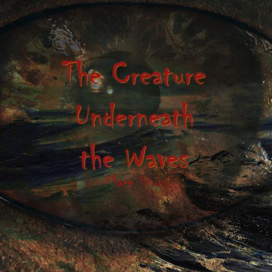 Creature Underneath the Waves, The