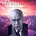 La infancia de Carl Gustav Jung