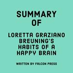 Summary of Loretta Graziano Breuning's Habits of a Happy Brain