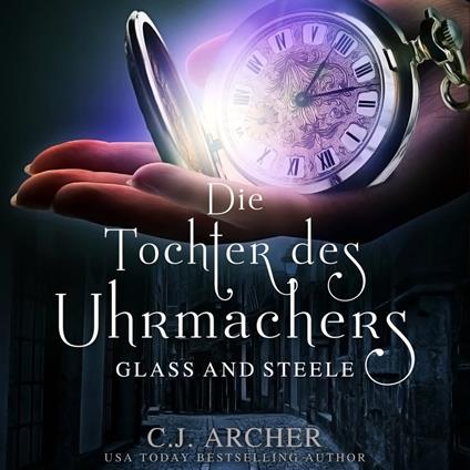 Die Tochter des Uhrmachers: Glass & Steele