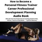 How to Become a Personal Fitness Trainer Career Professional Development Planning Audio Book