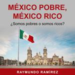 MÉXICO POBRE, MÉXICO RICO