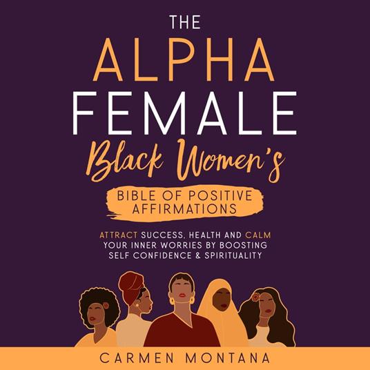 ALPHA FEMALE, THE: BLACK WOMEN’S BIBLE OF POSITIVE AFFIRMATIONS