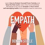 Empath: Learn How to Protect Yourself From Toxicity and Stop the Pain Cycle.