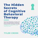 Hidden Secrets of Cognitive Behavioral Therapy, The (CBT)