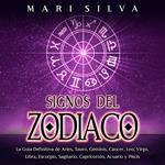 Signos del Zodiaco: La guía definitiva de Aries, Tauro, Géminis, Cáncer, Leo, Virgo, Libra, Escorpio, Sagitario, Capricornio, Acuario y Piscis
