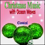 Christmas Music with Ocean Waves - Classical