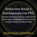 Seducción Social y Autohipnosis con PNL