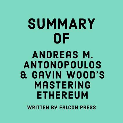 Summary of Andreas M. Antonopoulos & Gavin Wood's Mastering Ethereum