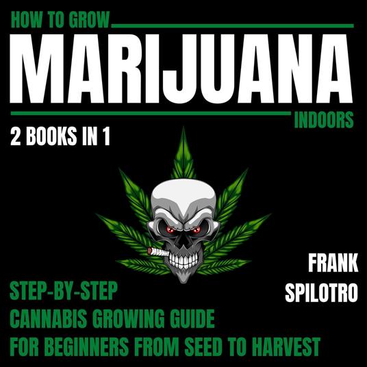 How To Grow Marijuana Indoors 2 Books In 1