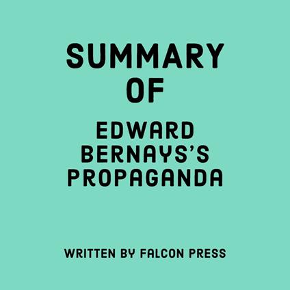 Summary of Edward Bernays’s Propaganda