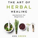 Art of Herbal Healing, The