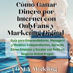 Cómo Ganar Dinero por Internet con OnlyFans y Marketing Digital