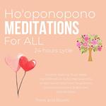 Ho'oponopono Meditations For ALL 24 hours cycle ancient healing ritual