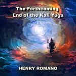 Forthcoming End of the Kali Yuga, The