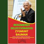 ZYGMUNT BAUMAN: RESÚMENES SELECCIONADOS