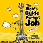 Slob's Guide to the Perfect Job, The