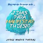 7 DÍAS para MANIFESTAR tu DESEO!