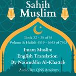 Sahih Muslim English Audio Book 32-38 (Vol 5) Hadith number 4519-5645 of 7563