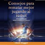 Consejos para rematar mejor jugando al fútbol