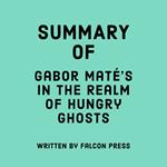 Summary of Gabor Maté’s In the Realm of Hungry Ghosts