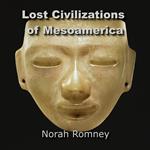 Lost Civilizations of Mesoamerica
