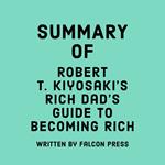 Summary of Robert T. Kiyosaki's Rich Dad's Guide to Becoming Rich