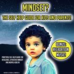 Mindset? The Self Help Guide For Kids And Parents!