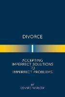 Divorce: Accepting Imperfect Solutions to Imperfect Problems