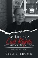 My Life as a Civil Rights Activist or Revolution: And Other Poems