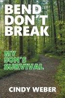 Bend Don't Break: My Son's Survival