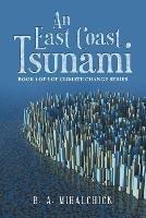 An East Coast Tsunami: Book 1 of 3 of Climate Change Series