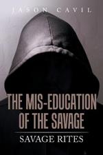 The Mis-Education of the Savage: Savage Rites