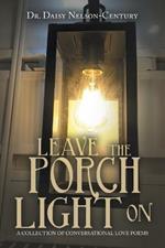 Leave the Porch Light On: A Collection of Conversational Love Poems