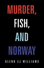 Murder, Fish, and Norway